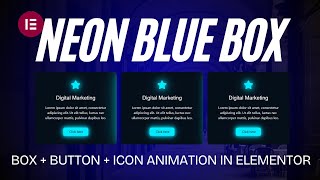 Neon Blue Box + Button + Icon Animation in Elementor