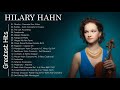 The Best Of Hilary Hahn - Hilary Hahn Greatest Hits Full Album 2020 - Hilary Hahn Violin Playlist