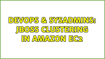 DevOps & SysAdmins: Jboss clustering in Amazon EC2 (2 Solutions!!)