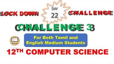 DAY 22 || CHALLENGE 3 || LOCK DOWN CHALLENGE COMPUTER SCIENCE || 12TH COMPUTER SCIENCE
