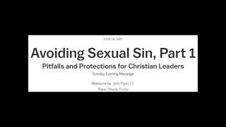 Avoiding Sexual Sin, Part 1 - John Piper Classics MP3 to Video