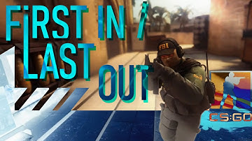 FIRST IN LAST OUT - CS:GO #1 // Ft. DVRST サンライズ Sunrise