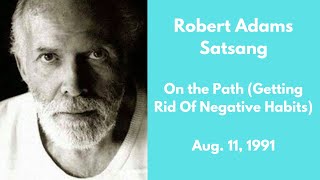 Robert Adams Satsang - On The Path (Getting Rid Of Negative Habits) - Aug. 11, 1991
