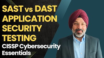 SAST vs DAST: Application Security Testing Methodologies CISSP 2025 Cybersecurity Concepts Explained