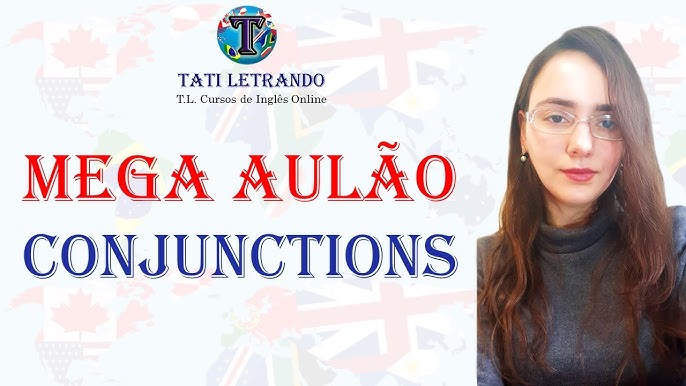 Conjunctions – Conjunções – Tati Letrando