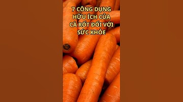 7 CÔNG DỤNG HỮU ÍCH CỦA CÀ RỐT ĐỐI VỚI SỨC KHỎE #shortvideo #trending #viral #shorts #short #new