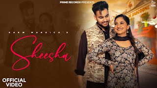 Sheesha (Official Video) | Karm Waraich | Navi Suniara | New Punjabi Song 2024 | Prime Records