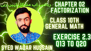Ex 2.3 Q13 to Q20 Class 10th general math,  Sir Waqar Hussain