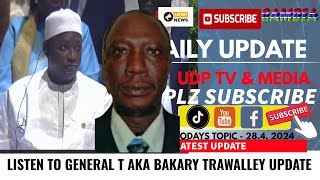 LISTEN TO GENERAL T AKA BAKARY TRAWALLEY UPDATE