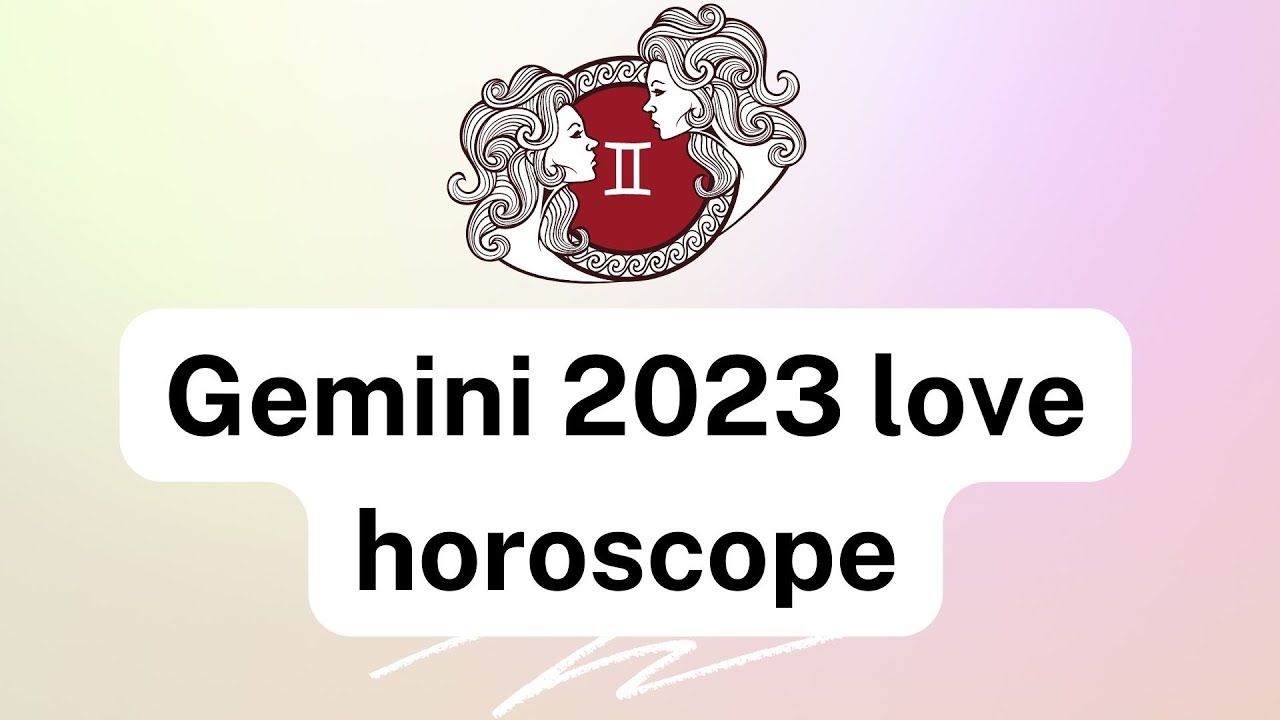 Gemini 2023 love horoscope video YouTube