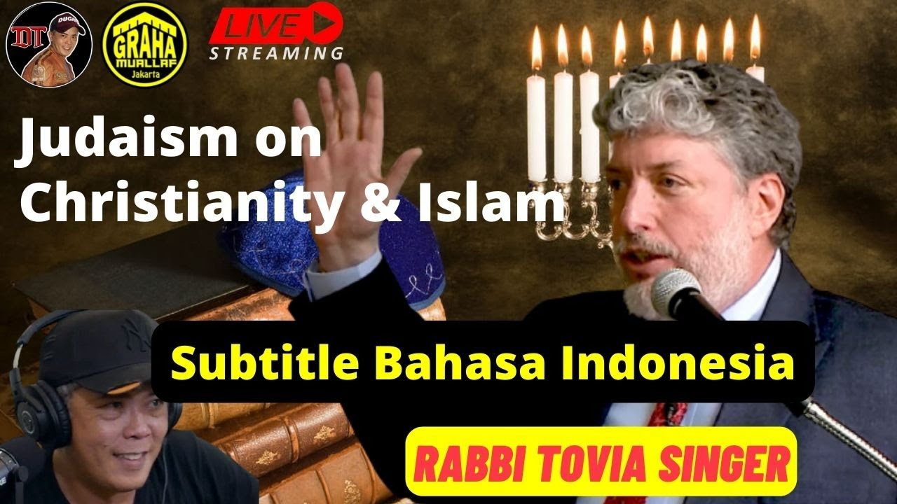 PANDANGAN YUDAISME PADA KEKRISTENAN & ISLAM - Rabbi TOVIA SINGER, Subtitle Bahasa Indonesia.