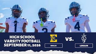 LIVE! Lorain Varsity Football vs. Euclid 9/11/2026