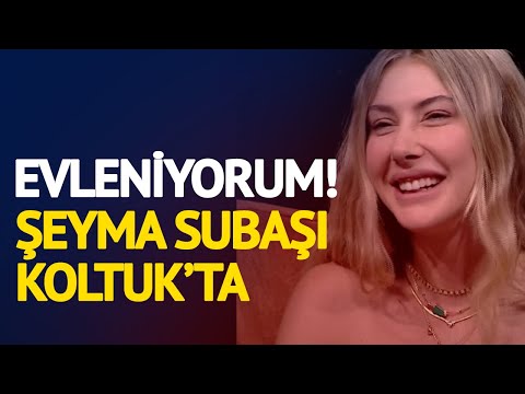 Şeyma Subaşı, Buket Aydın'la Koltuk'un Konuğu: Evleniyorum!