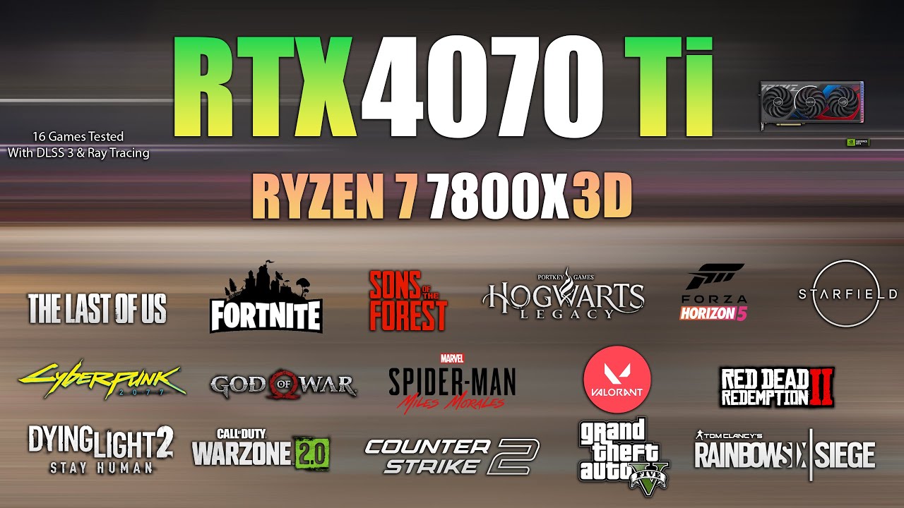 RTX 4070 Ti + Ryzen 7 7800X3D : Test in 16 Games - RTX 4070Ti Gaming ...