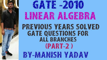 GATE -2010 LINEAR ALGEBRA (PART-2) PREVIOUS YEAR SOLVED GATE QUESTIONS FOR ALL BRANCHES