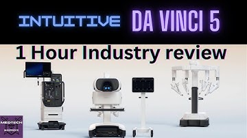Intuitive Da Vinci 5 (Soft tissue surgical robot): 1 hour Industry review