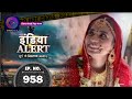 India alert  bebas sasuraal  full episode 958     dangal tv