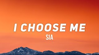 Sia - I Choose Me (Lyrics) 