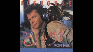 Icehouse - Crazy (1987 Single Version) HQ