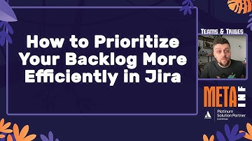 How to Prioritize Your Backlog More Efficiently in Jira | 6th Meta-Inf Atlassian Day
