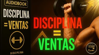 El Poder de la Disciplina en Ventas: Constancia, Enfoque y Resultados Imparables (Audiolibro)