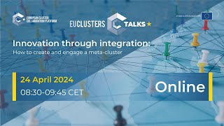 EU Clusters Talks: Innovation through integration: How to create and engage a meta-cluster