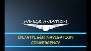 CPL ATPL GENERAL NAVIGATION CONVERGENCY