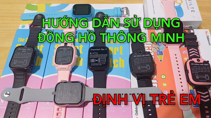 Hướng dẫn sử dụng đồng hồ thông minh trẻ em