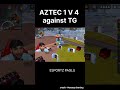 NG AZTEC 1V4 against TG 🔥 #esports #tg #gameplay #ngpros