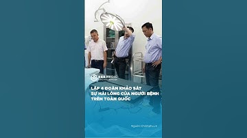 Lập 4 đoàn khảo sát sự hài lòng của người bệnh trên toàn quốc | BEE MEDIC