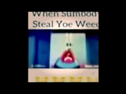 when sumbody steal yoe weed