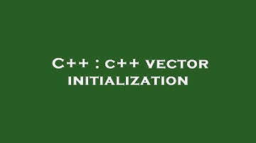 C++ : c++ vector initialization