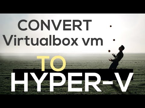 How to Convert Virtualbox To Hyper V | Quick Guide 2022