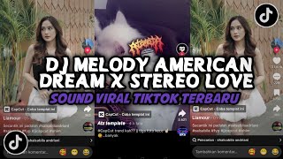 DJ MELODY AMERICAN DREAMS X STEREO LOVE VIRAL TIKTOK TERBARU YANG KALIAN CARI INI 