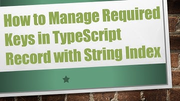 How to Manage Required Keys in TypeScript Record with String Index