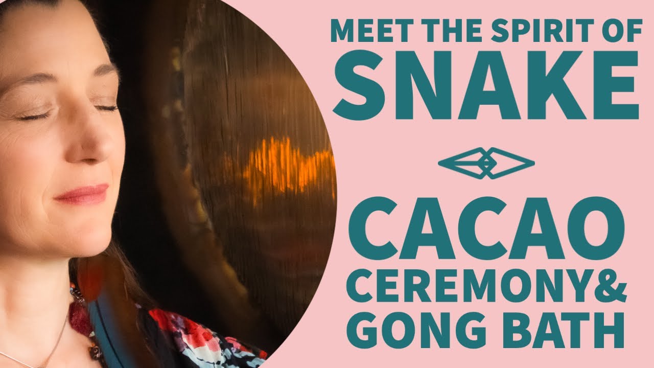 Cacao Ceremony & Shamanic Gong Journey with the Spirit of Snake