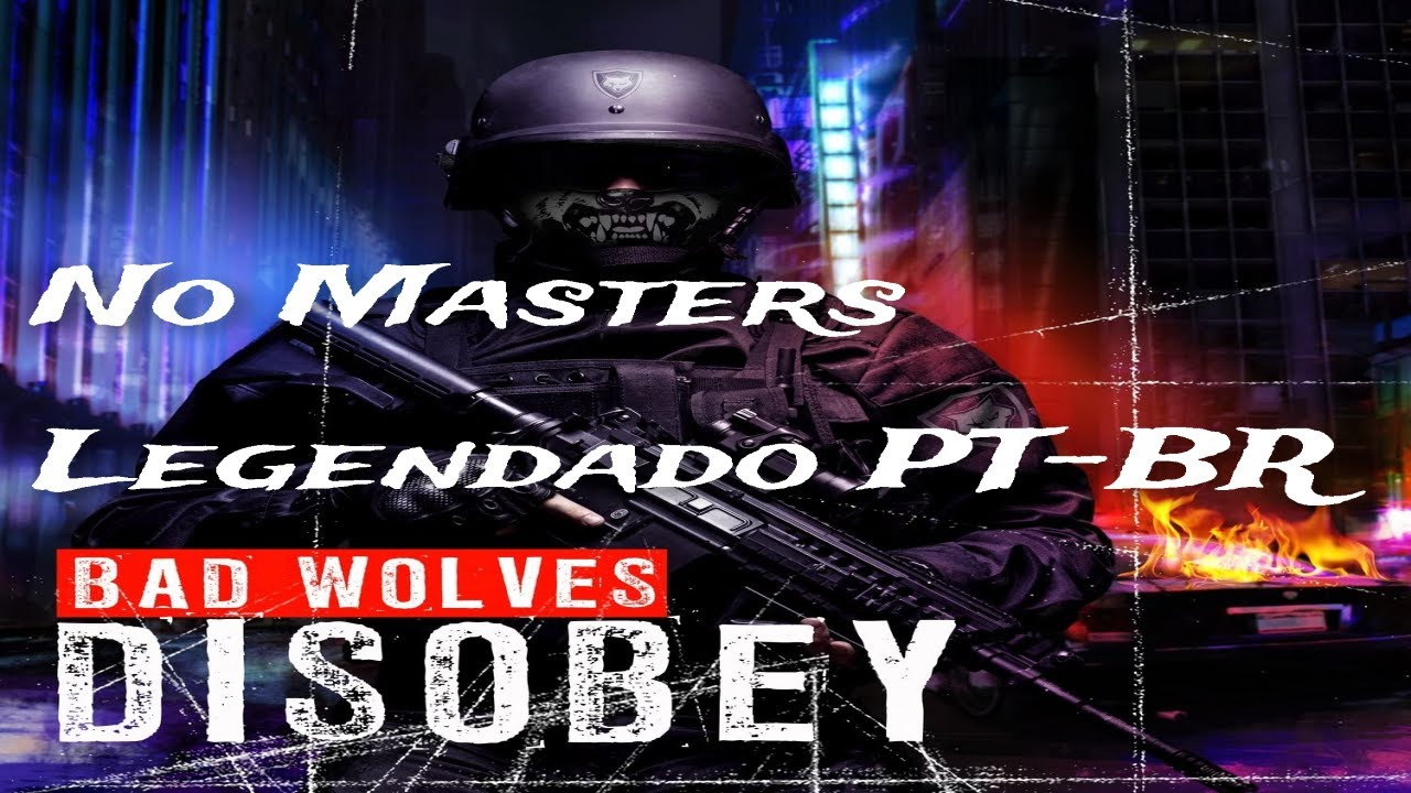 Bad Wolves - No Masters (Legendado)