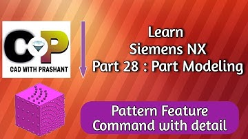 Learn Siemens NX : Part 28 : Part Modeling : Pattern Feature command with detail.