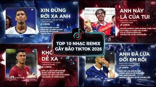 Anh Này Là Của Tui, Xin Đừng Rời Xa Anh, Anh Đã Lừa Dối Em Rồi - BXH Nhạc Trẻ Remix Hot TikTok 2026