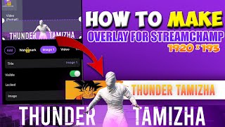 How To Make 3D Overlay For Streamchamp Tamil Perfect Stream Champ Overlay Size Tamil