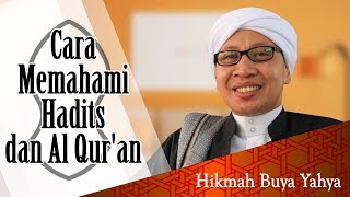 Cara Memahami Hadits dan Al Qur'an - Hikmah Buya Yahya