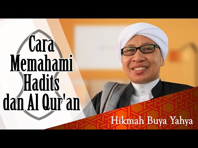 Cara Memahami Hadits dan Al Qur'an - Hikmah Buya Yahya class=