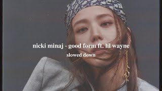 nicki minaj - good form ft. lil wayne (slowed down)༄