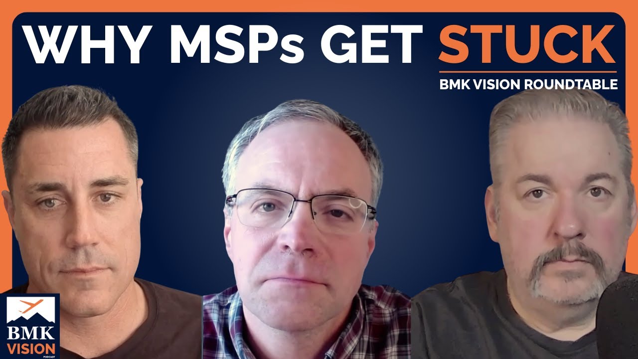 #79 – Why MSPs Get Stuck at $2M | BMK Vision Roundtable