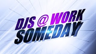 DJs @ Work - Someday (Vocal Radio Edit) *2001