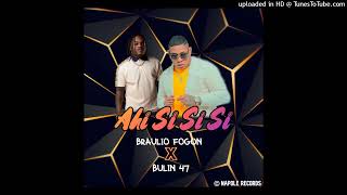 Braulio Fogon X Bulin 47 - Ahi Si Si Si (Audio) ***NO CLEAN*** (Dembow 2022)