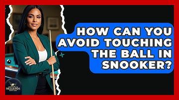 How Can You Avoid Touching The Ball In Snooker? - Billiards Hustlers