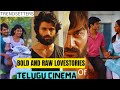 Bold and Raw : Love stories of Telugu cinema | Arjun Reddy  | Rx100 | Kumari 21f | Baby