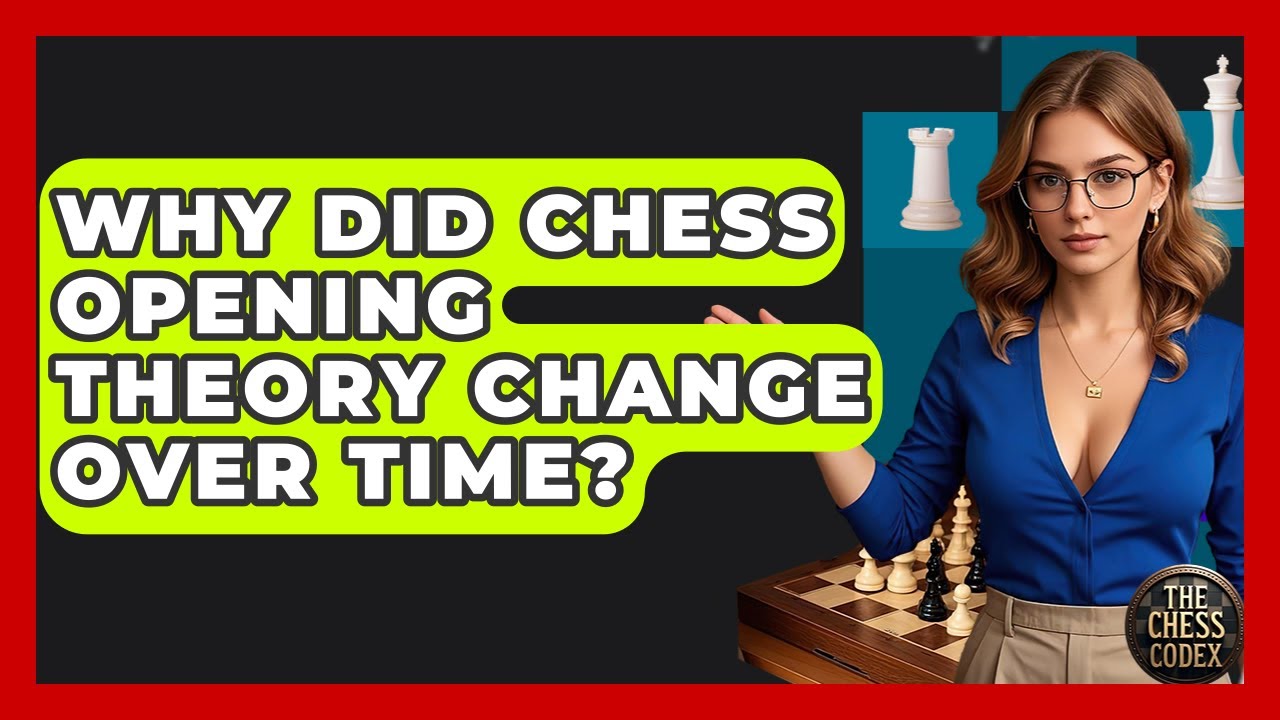 Why Did Chess Opening Theory Change Over Time? - The Chess Codex