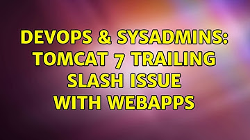 DevOps & SysAdmins: Tomcat 7 trailing slash issue with webapps (3 Solutions!!)